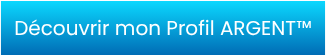 Bouton qui permet de débuter le quiz pour découvrir son Profil ARGENT™ Bouton qui permet de débuter le quiz pour découvrir son Profil ARGENT™