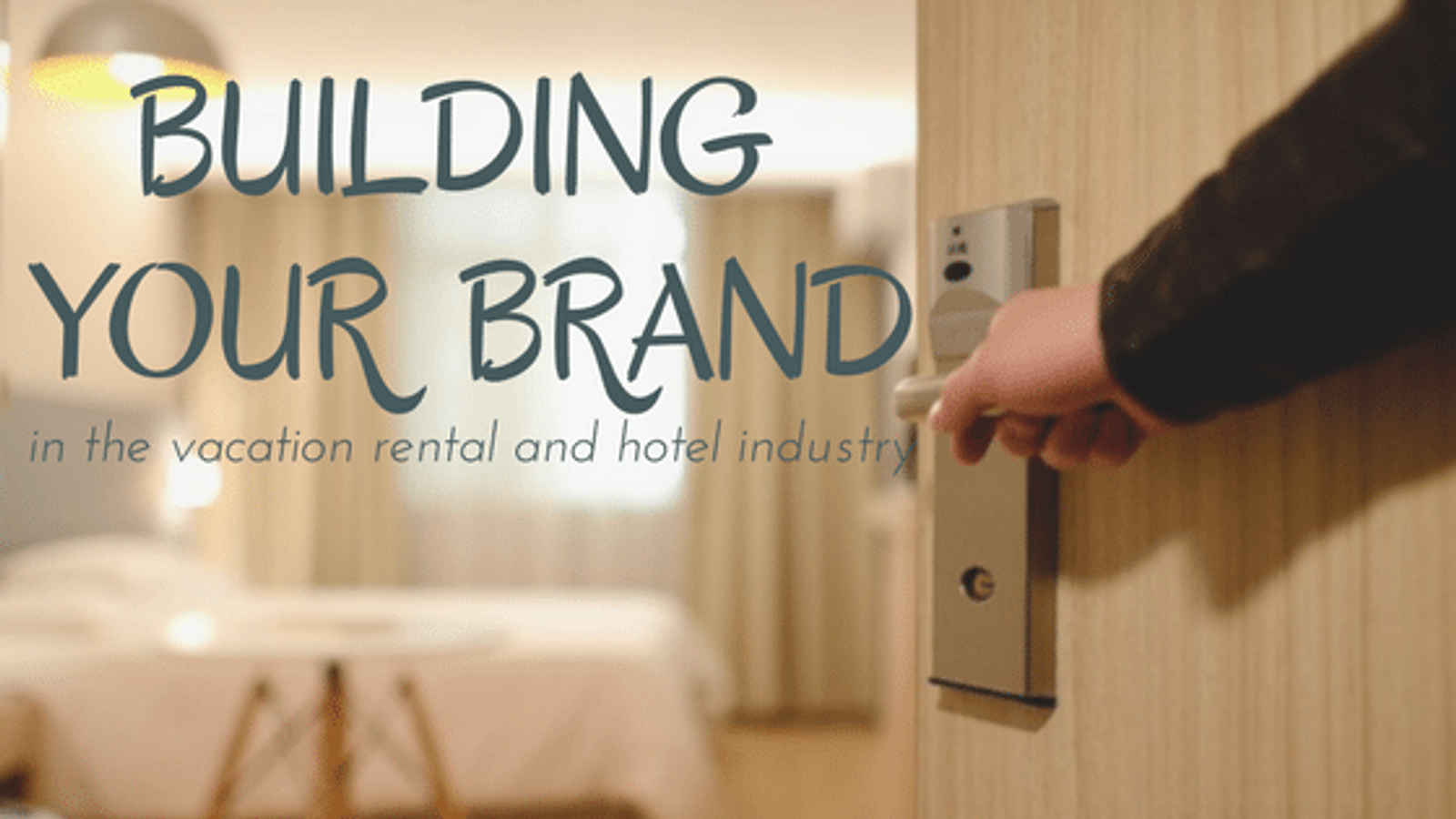 Building Your Brand in the Vacation Rental and Hotel Industry