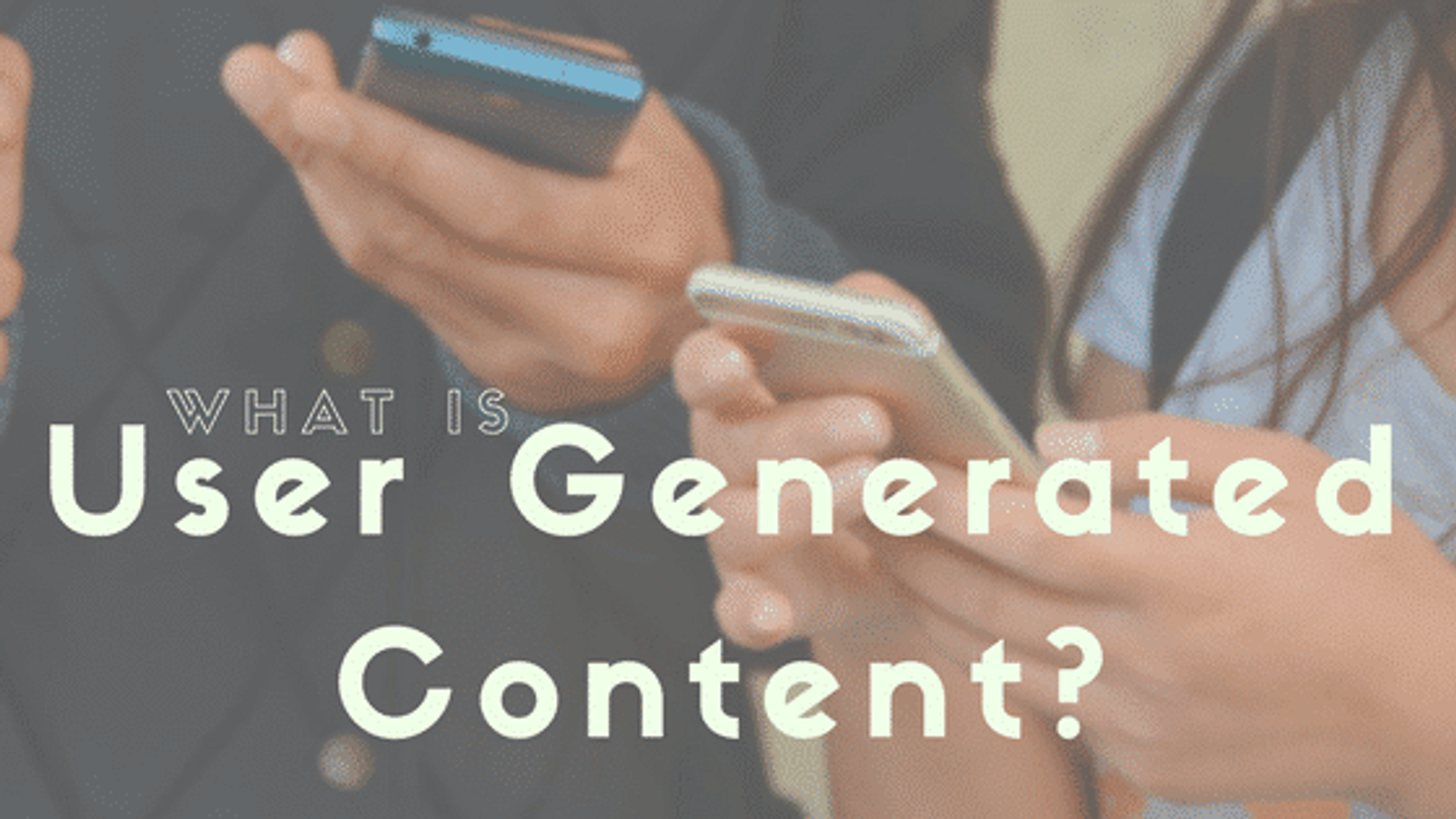 What Is User Generated Content?