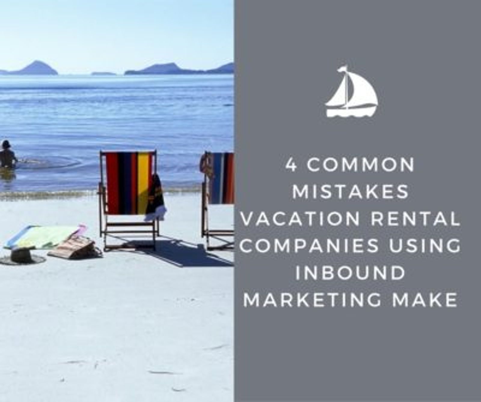 4 Common Mistakes Vacation Rental Companies New to Inbound Marketing Make