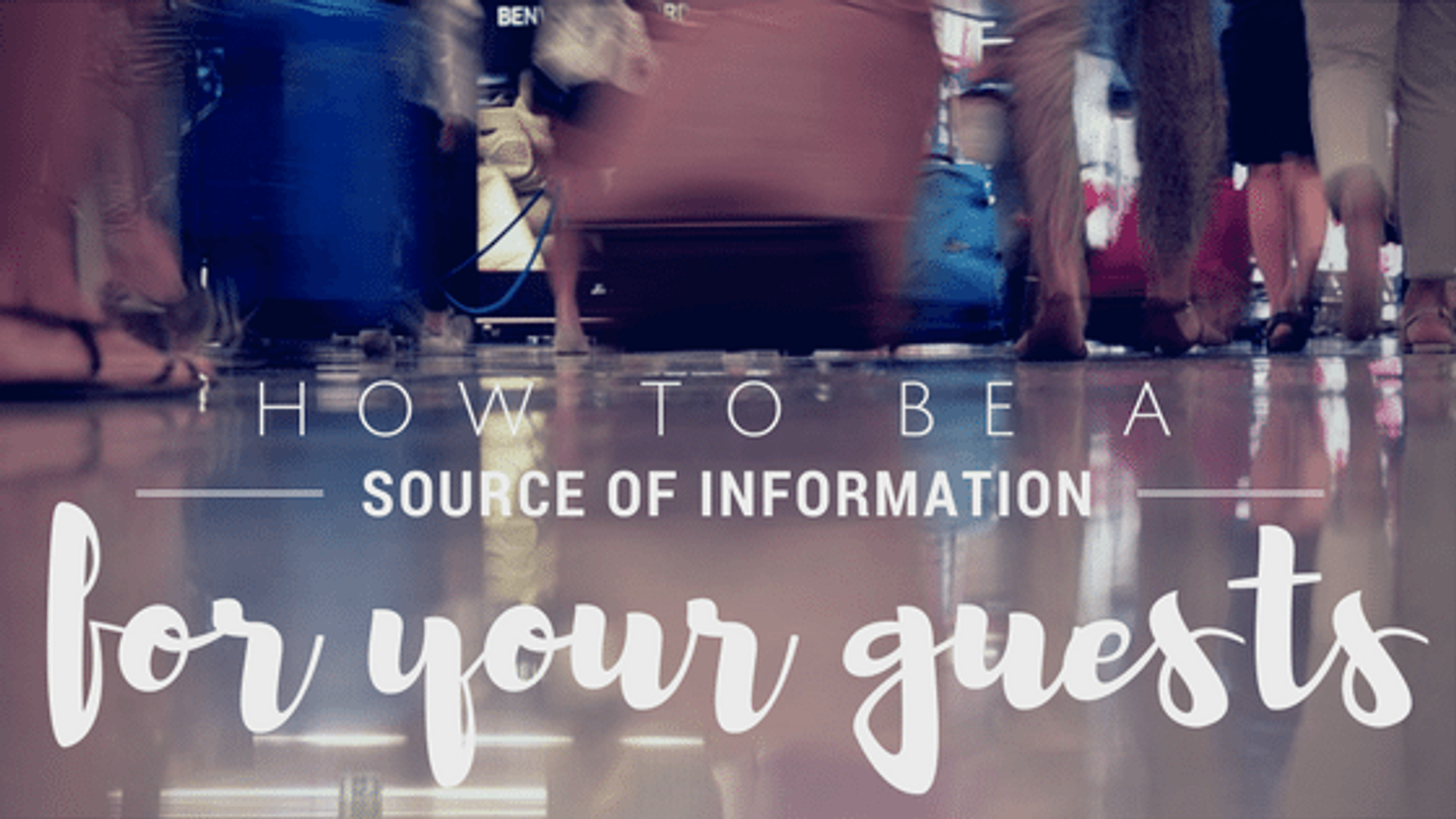 How To Be A Source of Information For Your Guests