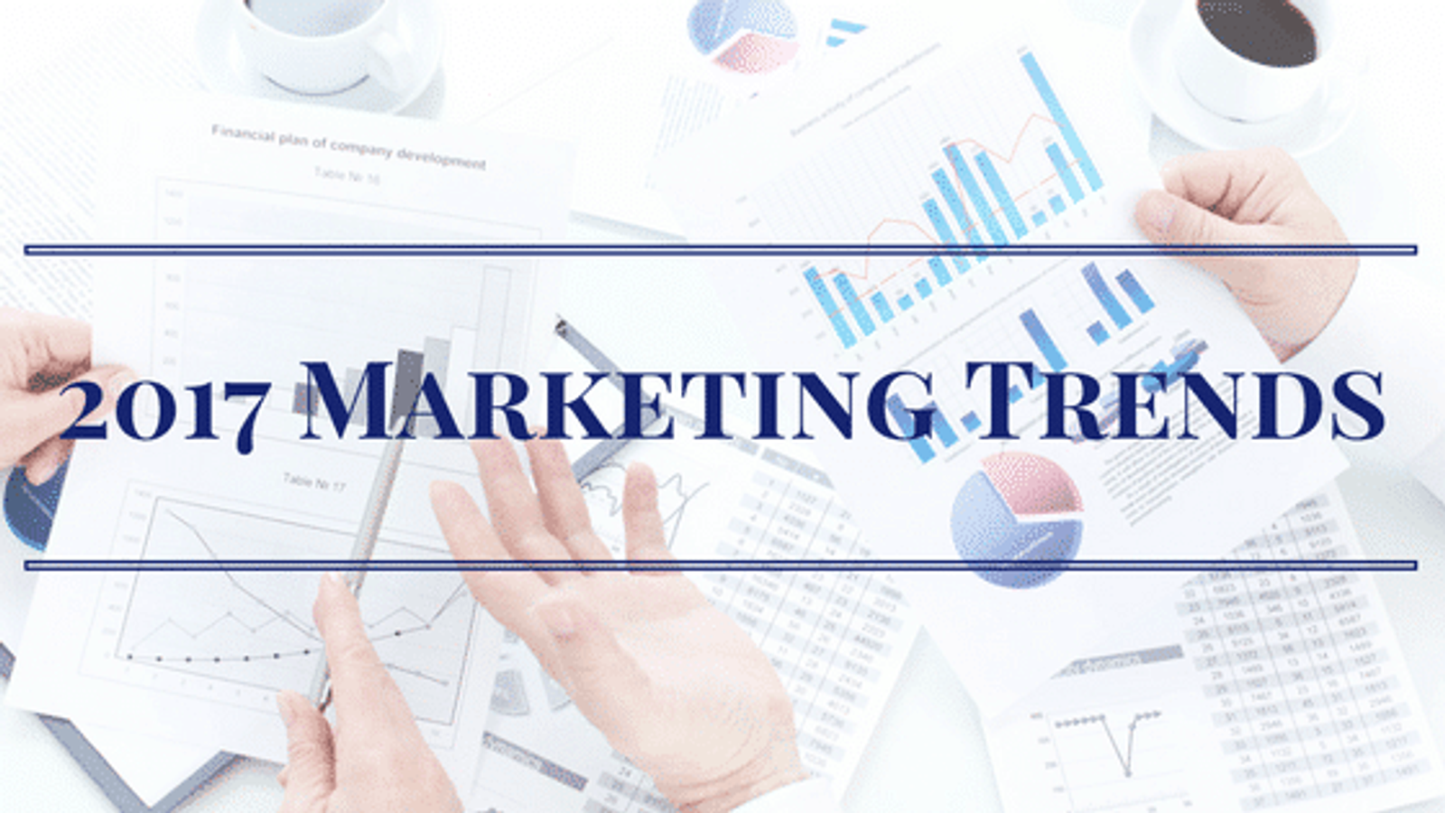 2017 Marketing Trends To Watch