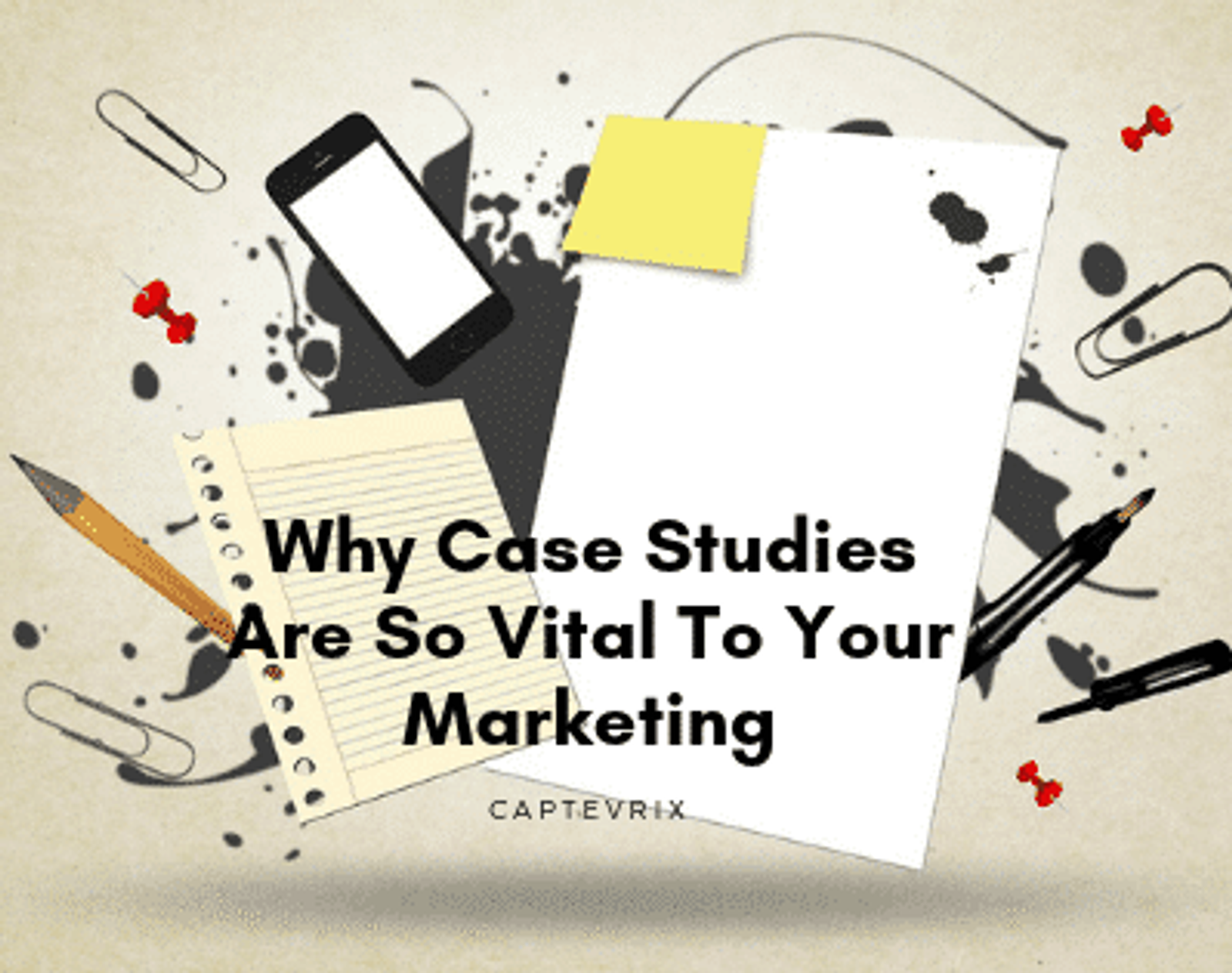 Why Case Studies Are So Vital To Your Marketing