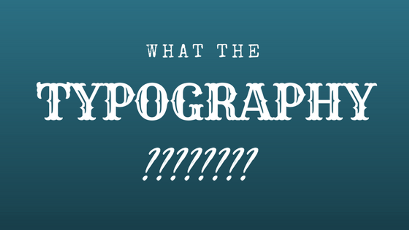 What the Typography