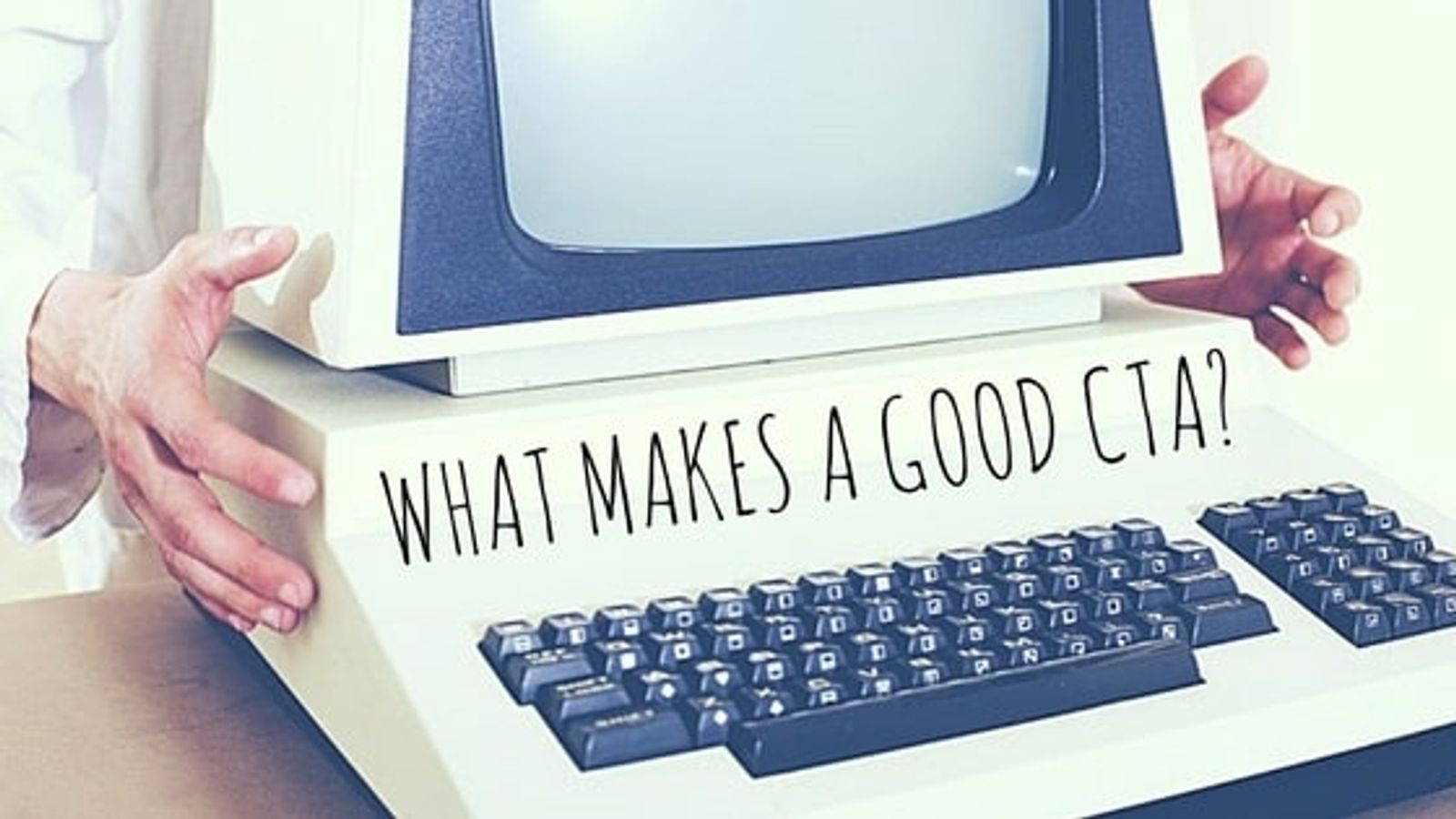 What Makes A Good CTA?