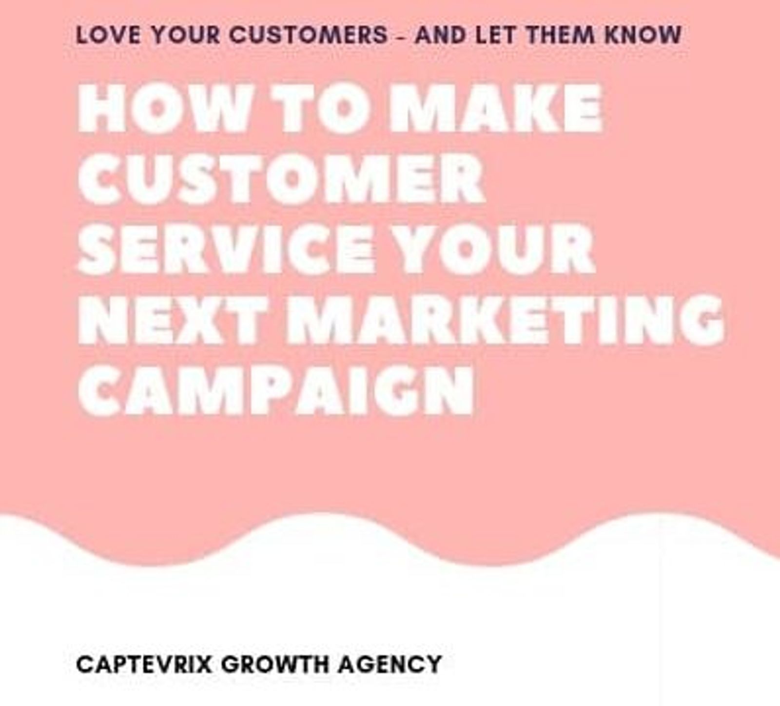How to Make Customer Service Your Next Marketing Campaign