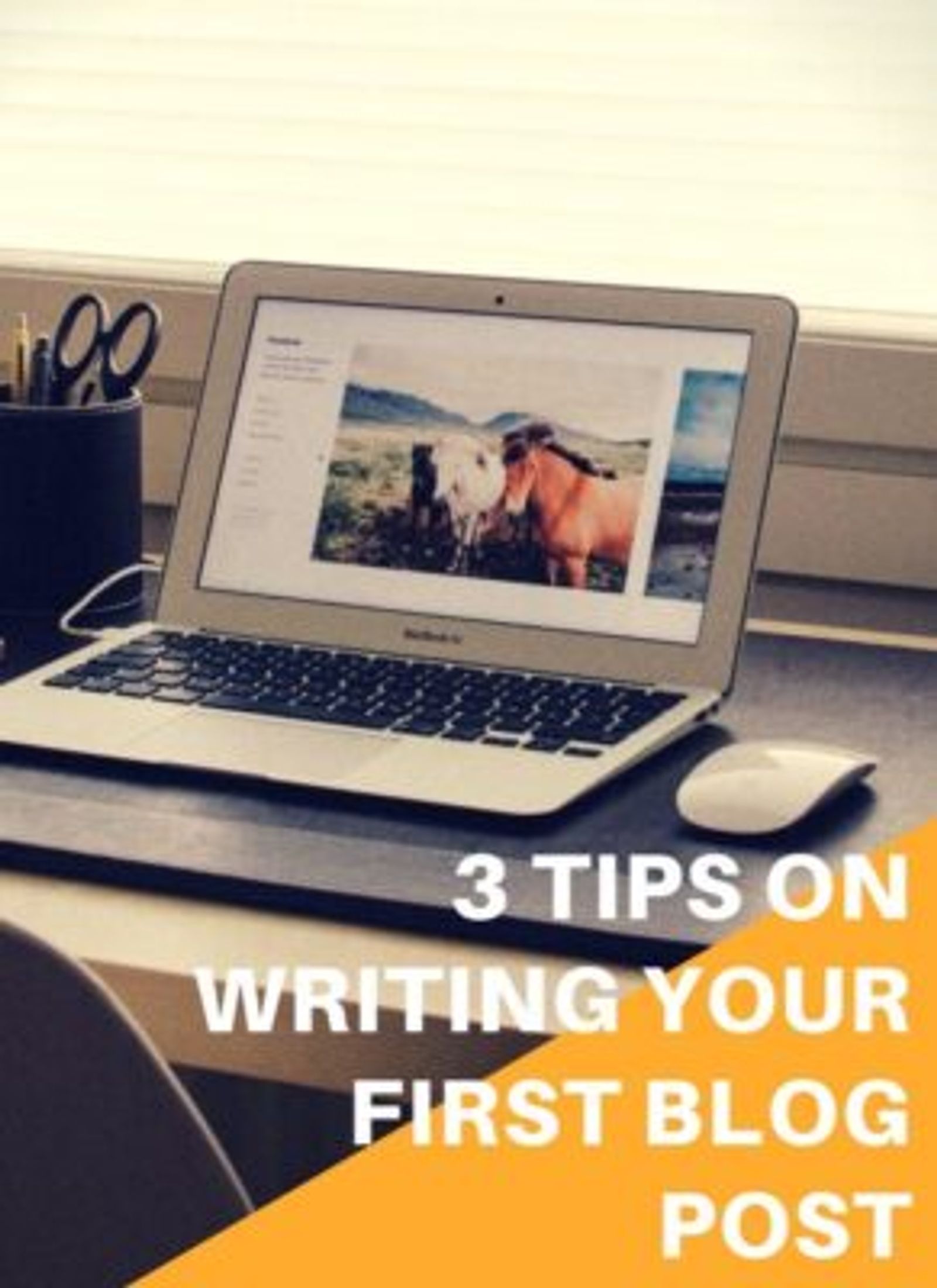 3 Tips on Writing your First Blog Post