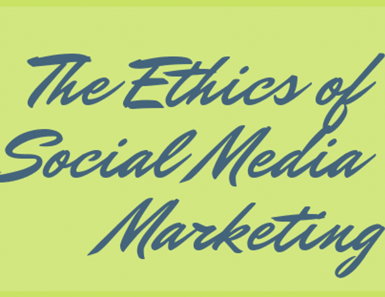The Ethics of Social Media Marketing