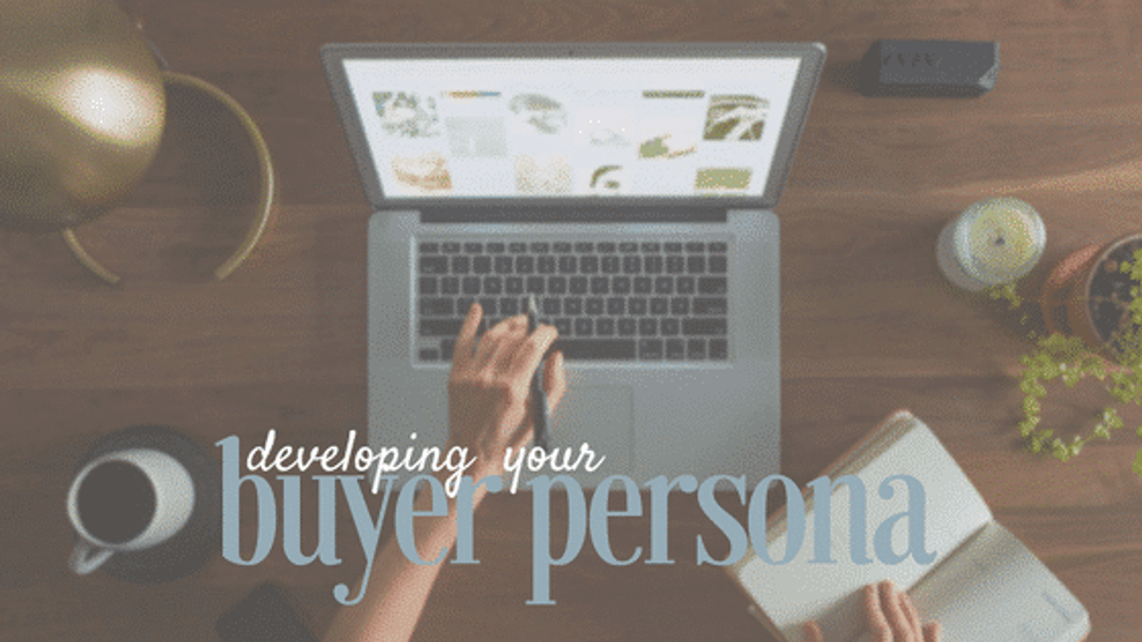 Developing Your Buyer Persona