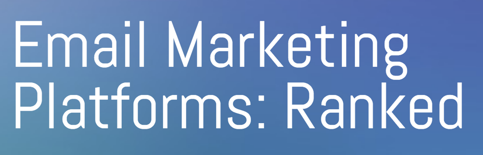 Email Marketing Platforms: Ranked