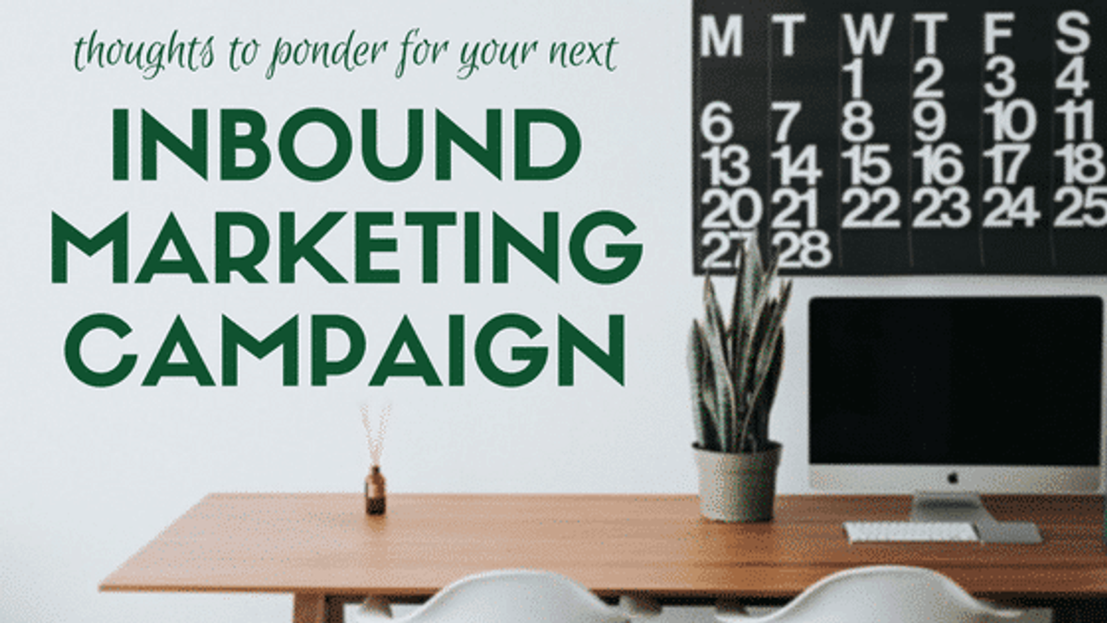Thoughts to Ponder for Your Next Inbound Marketing Campaign