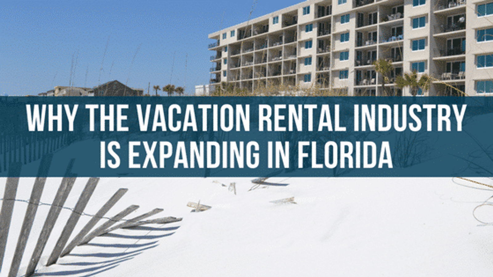 Why the Vacation Rental Industry Is Expanding in Florida