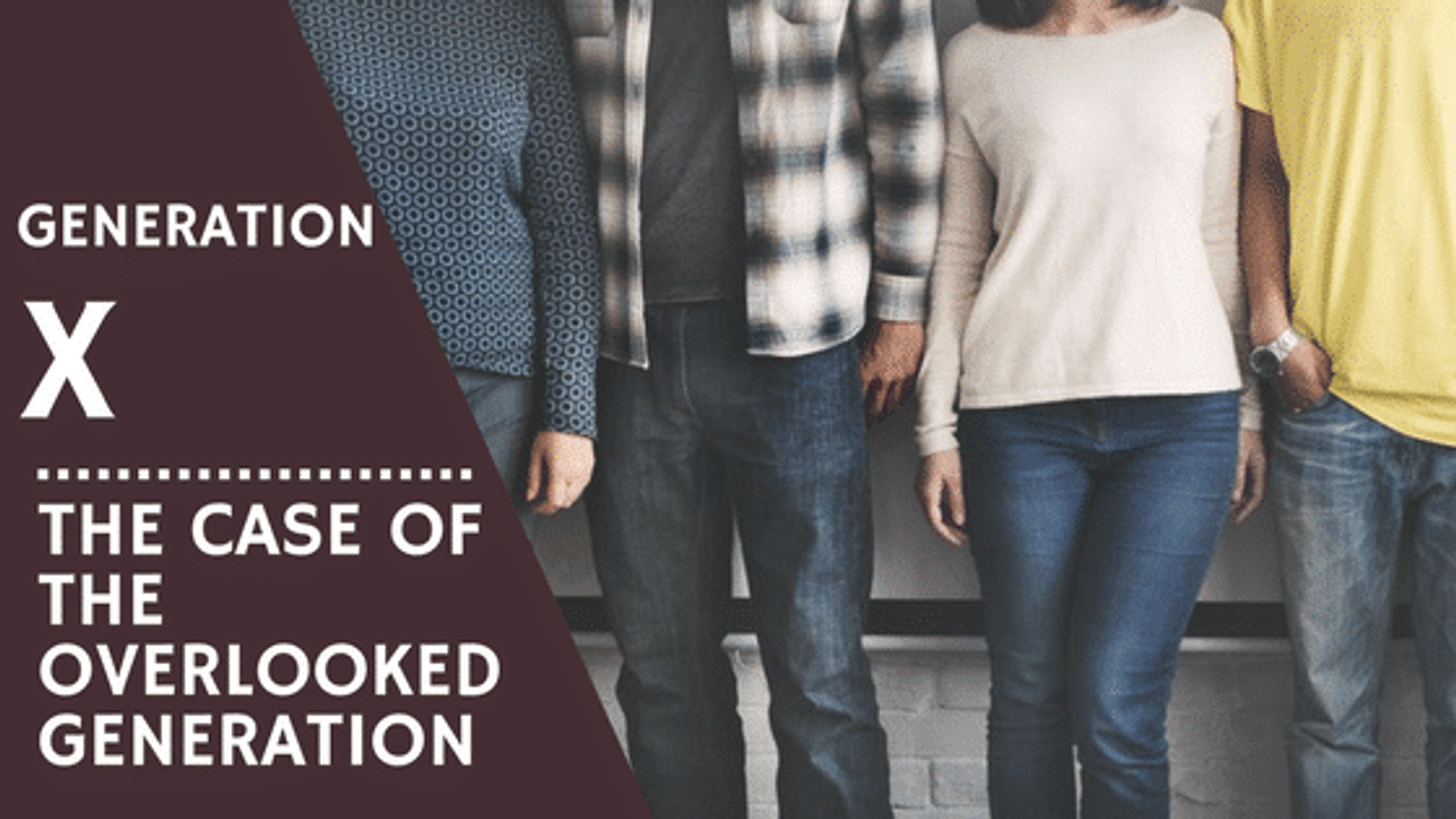 Generation X: The Case of the Overlooked Generation