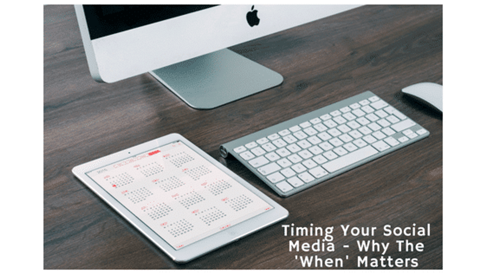 Timing Your Social Media - Why The 'When' Matters