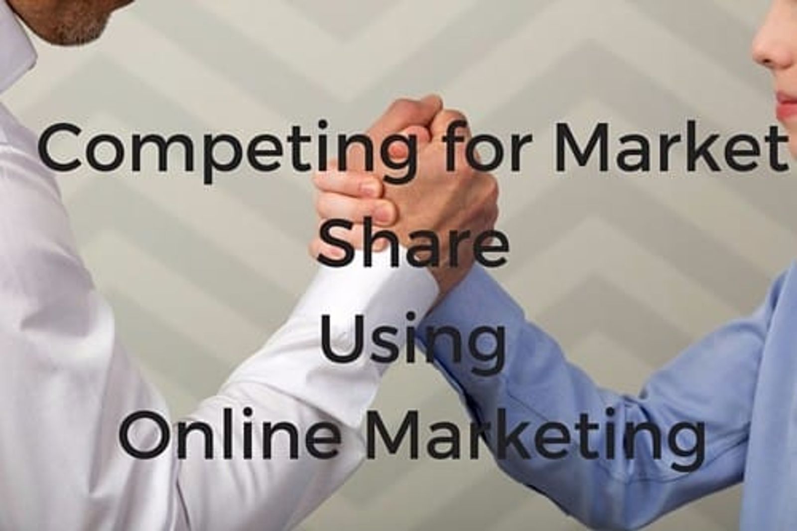 Improving your Market Share with Online Marketing