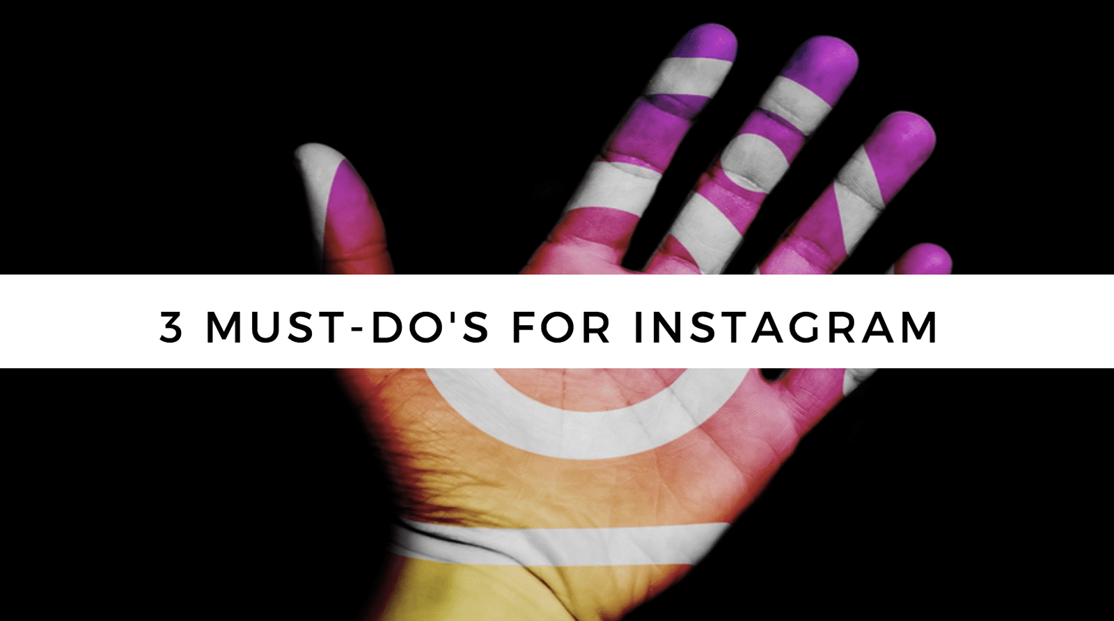 3 Must-Do’s For Instagram