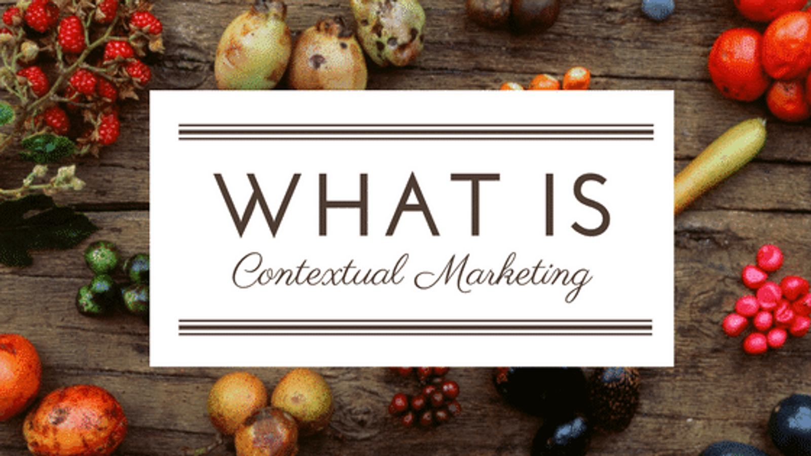 What is Contextual Marketing?