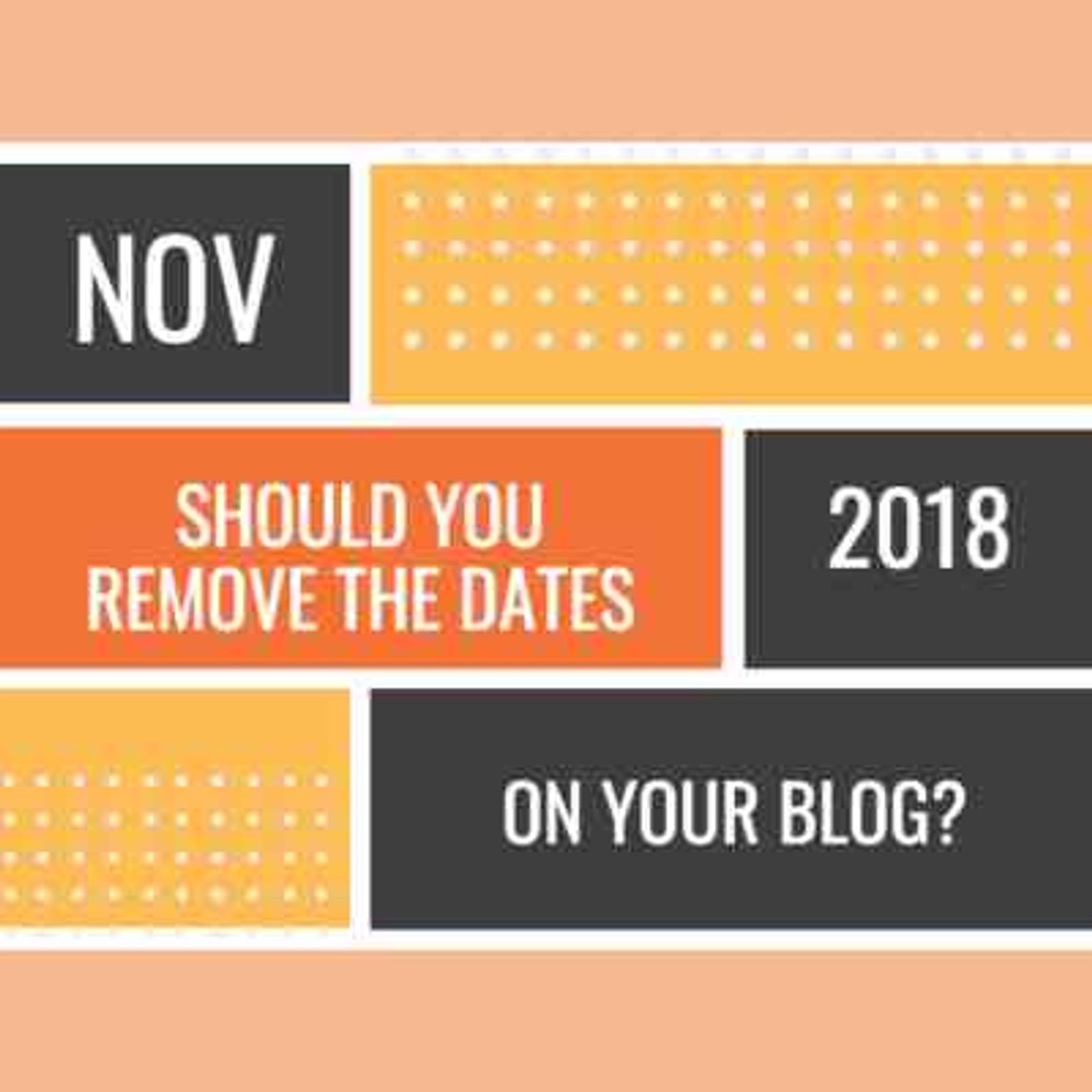 Should You Remove the Dates on Your Blog?