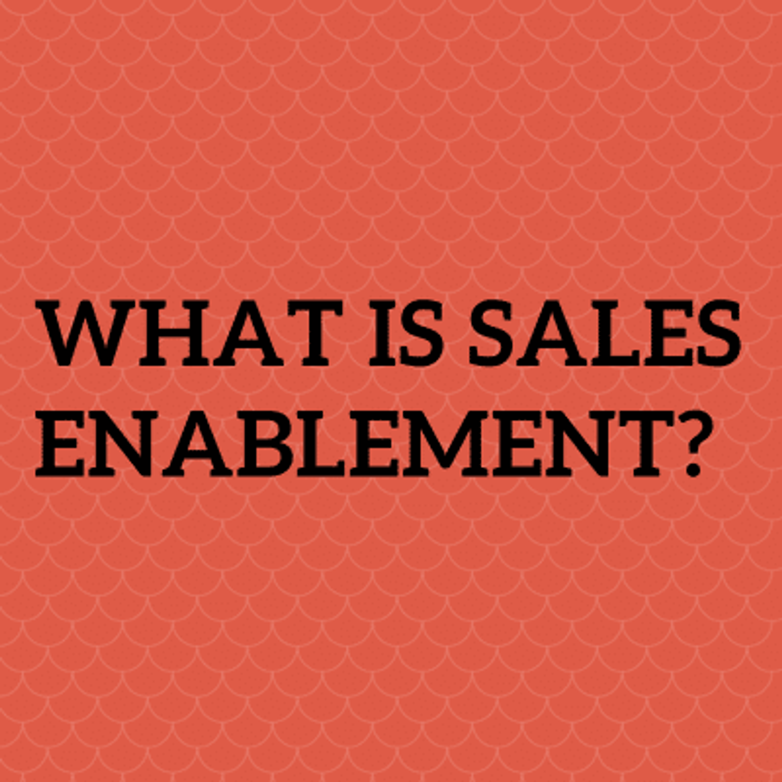 What is Sales Enablement?