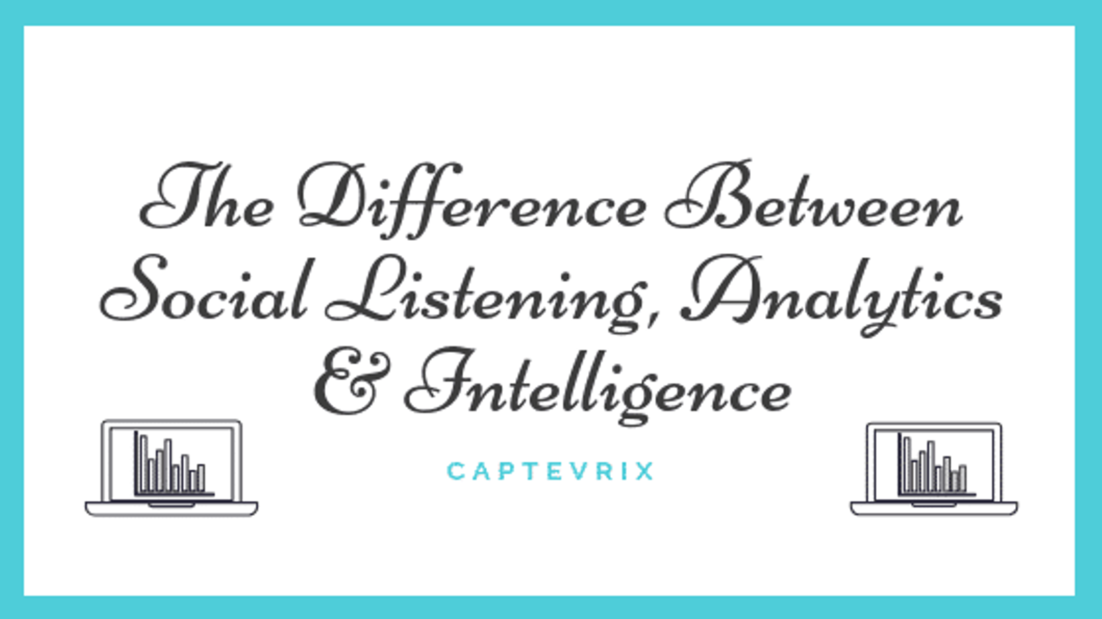 The Difference Between Social Listening, Analytics & Intelligence