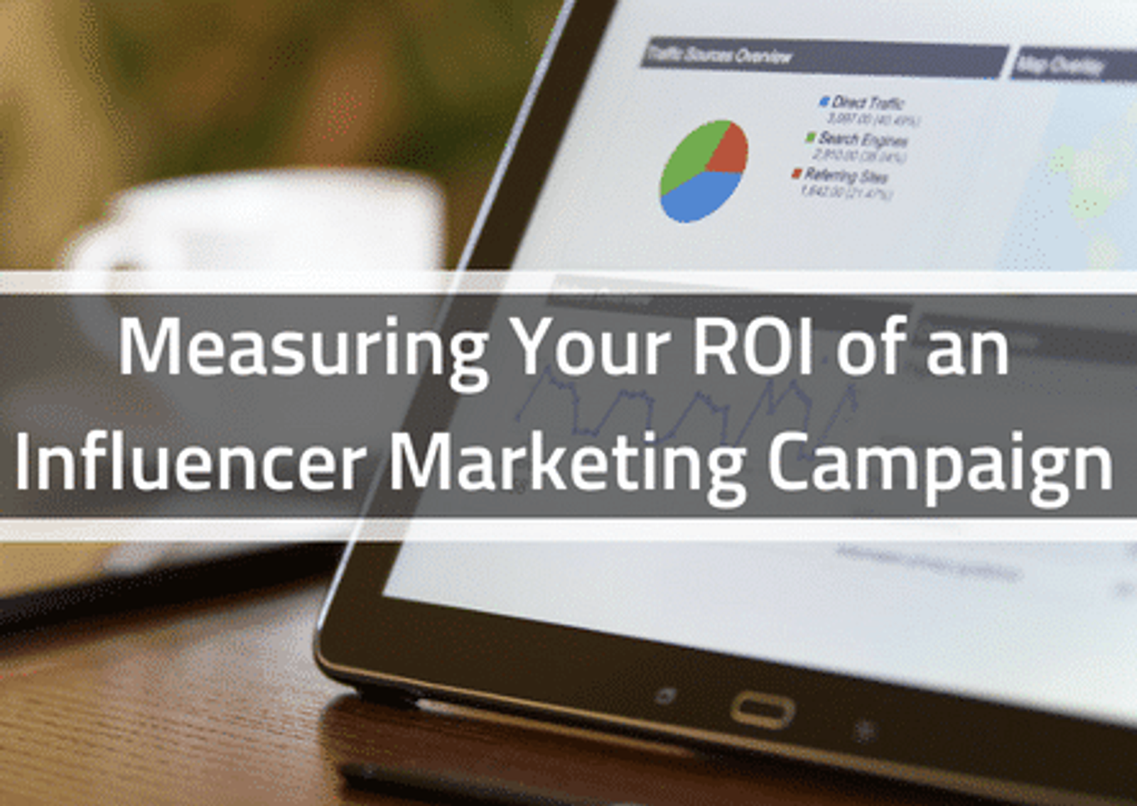 Measuring Your ROI of an Influencer Marketing Campaign