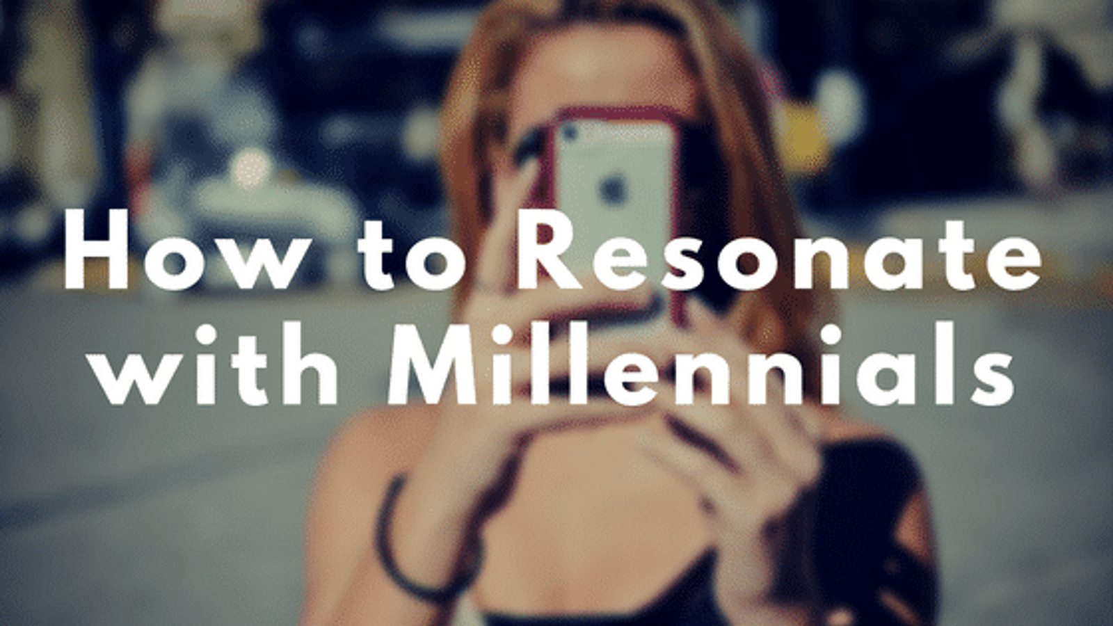 How to Resonate with Millenials