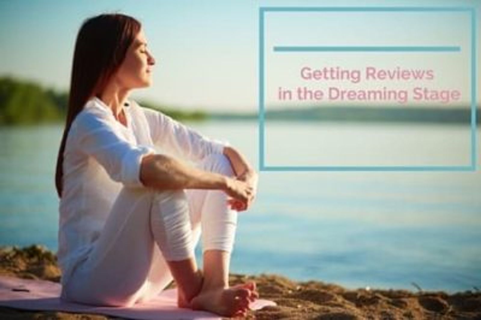 Why Getting Reviews in the Dreaming Stage is Important for your Vacation Rental Property