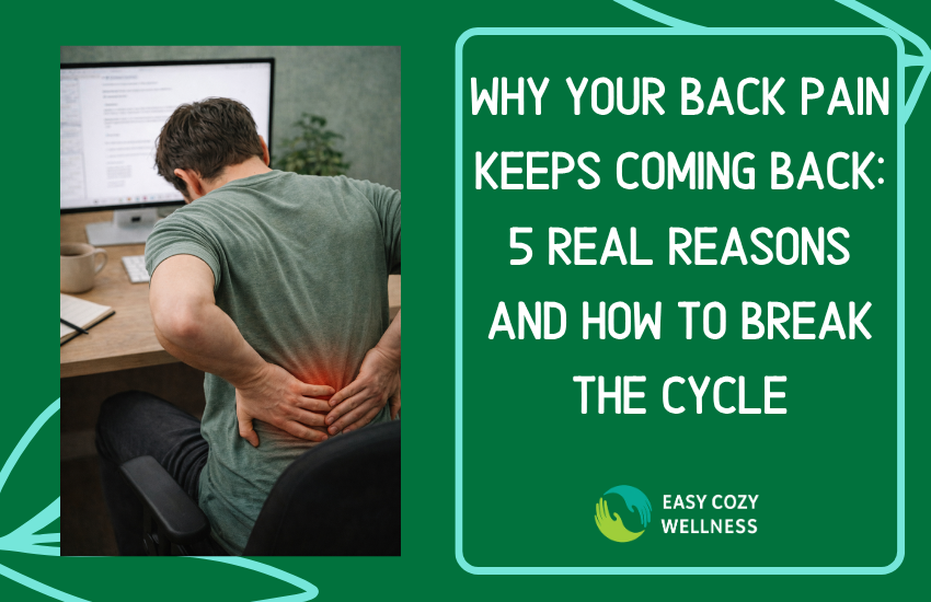 Why Your Back Pain Keeps Coming Back: 5 Real Reasons and How to Break ...
