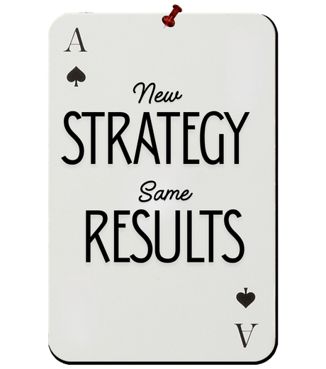 Receipt: New strategy. Same results.
