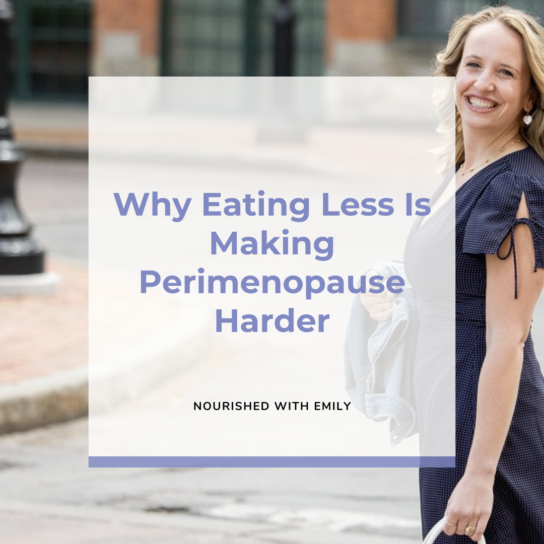 Why Eating Less Is Making Perimenopause Harder Why Eating Less Is Making Perimenopause Harder