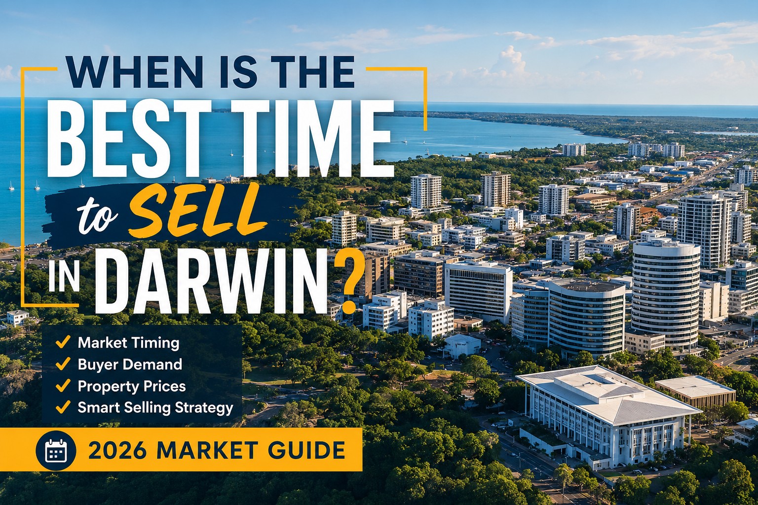 Aerial view of Darwin City with text overlay reading “When Is the Best Time to Sell in Darwin?” for a 2026 Darwin property market guide by Khem Gurung.
