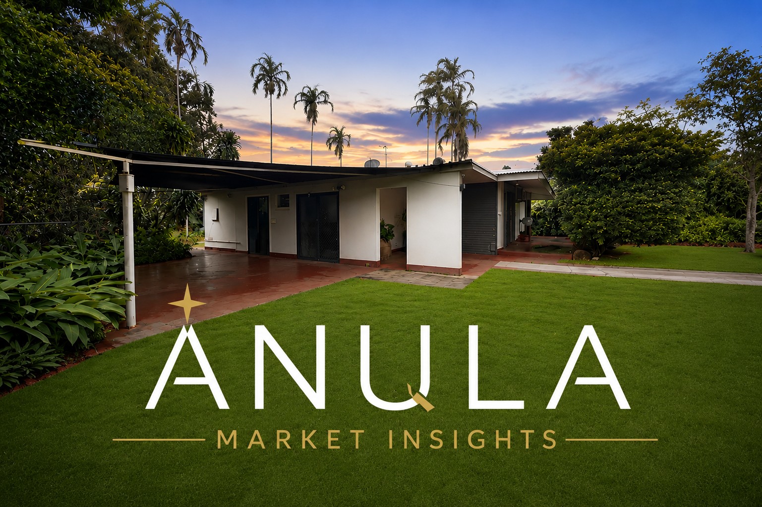 Anula Market Insights cover image featuring a tropical Darwin home with landscaped gardens at sunset, showcasing the Anula NT property market update and real estate trends