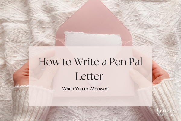 How to find a pen pal when you're grieving 