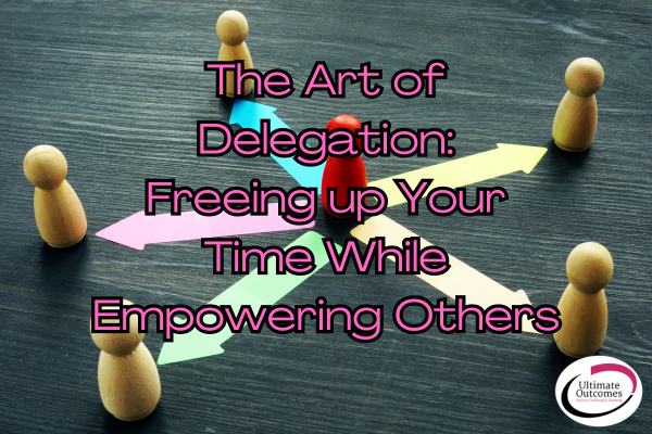 The Art of Delegation The Art of Delegation