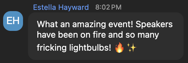 Estella Hayward: What an amazing event! Speakers have been on fire