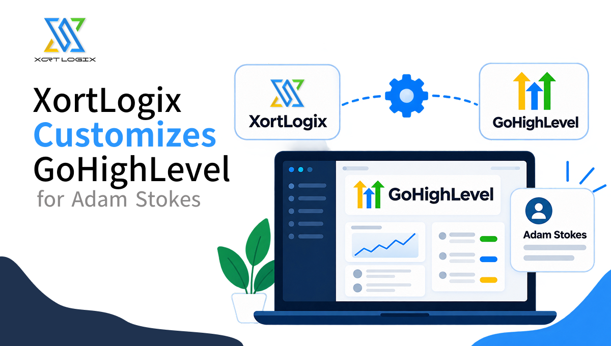 XortLogix Customizes GoHighLevel for Adam Stokes