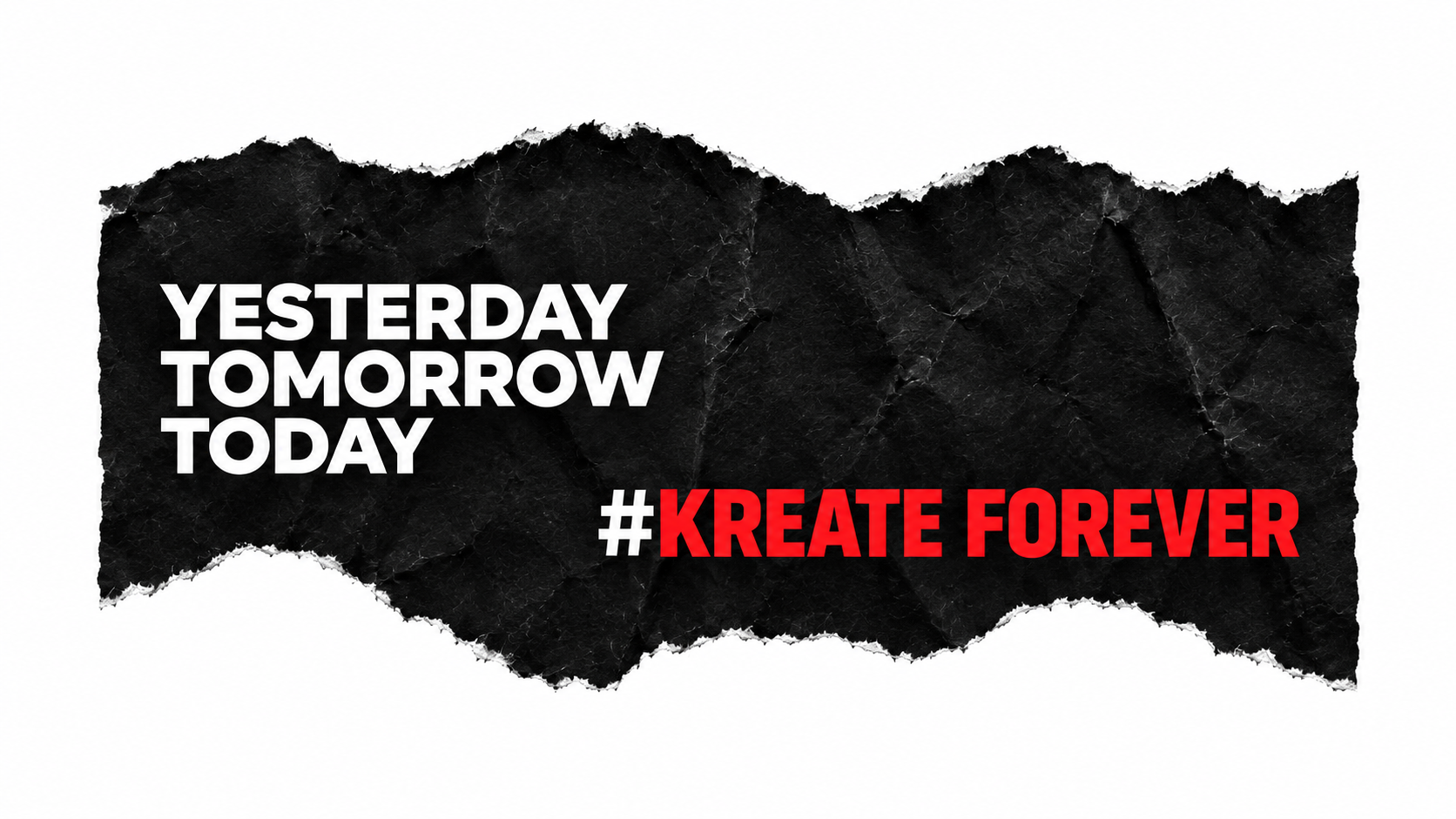 Yesterday Tomorrow Today — #KREATE FOREVER