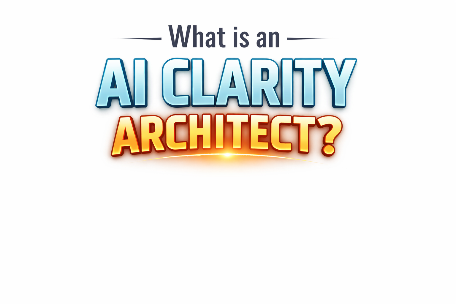 What Is an AI Clarity Architect?