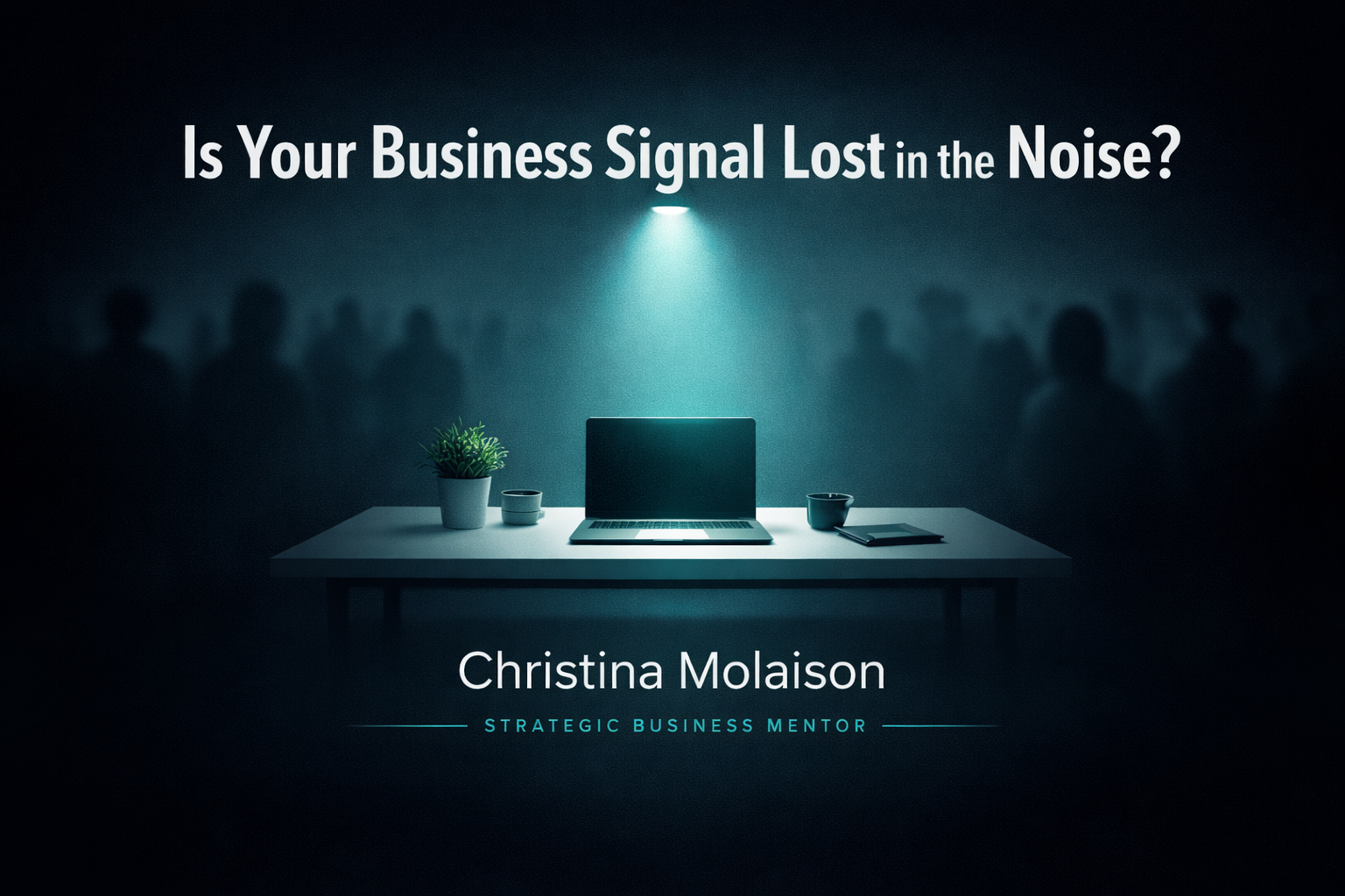 Is Your Business Signal Lost in the Noise?