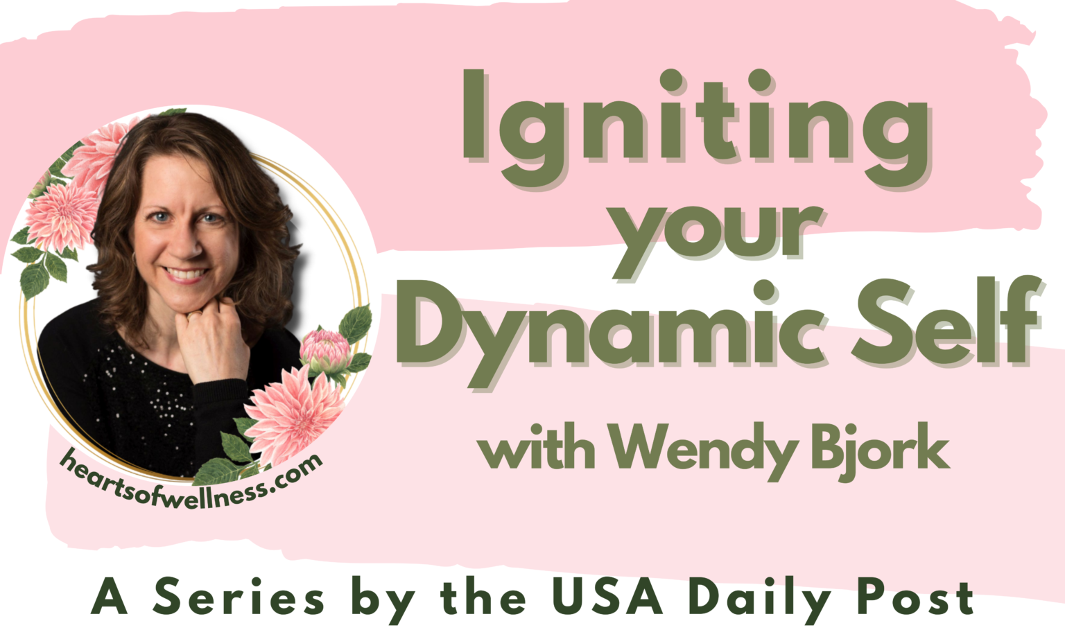 Wendy Bjork Commentaries:  Igniting your Dynamic Self with Wendy Bjork
