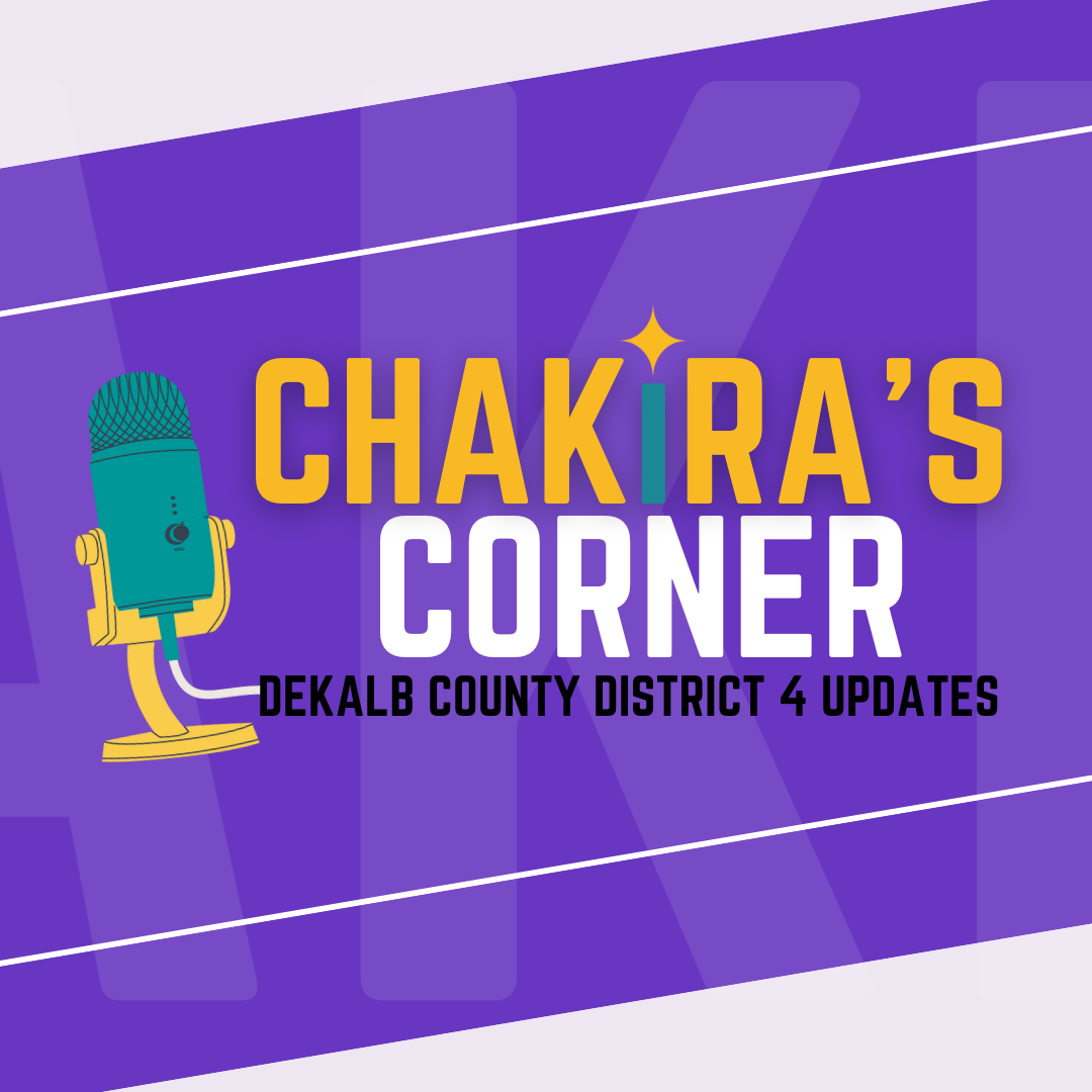 Banner reading “Chakira’s Corner: DeKalb County District 4 Updates” with a microphone graphic. Click to view and watch the Chakira’s Corner podcast on YouTube.