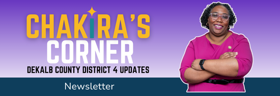 Banner reading “Chakira’s Corner – DeKalb County District 4 Updates (Newsletter)” with Commissioner Chakira Johnson. Click to watch episodes on the Chakira’s Corner YouTube channel.