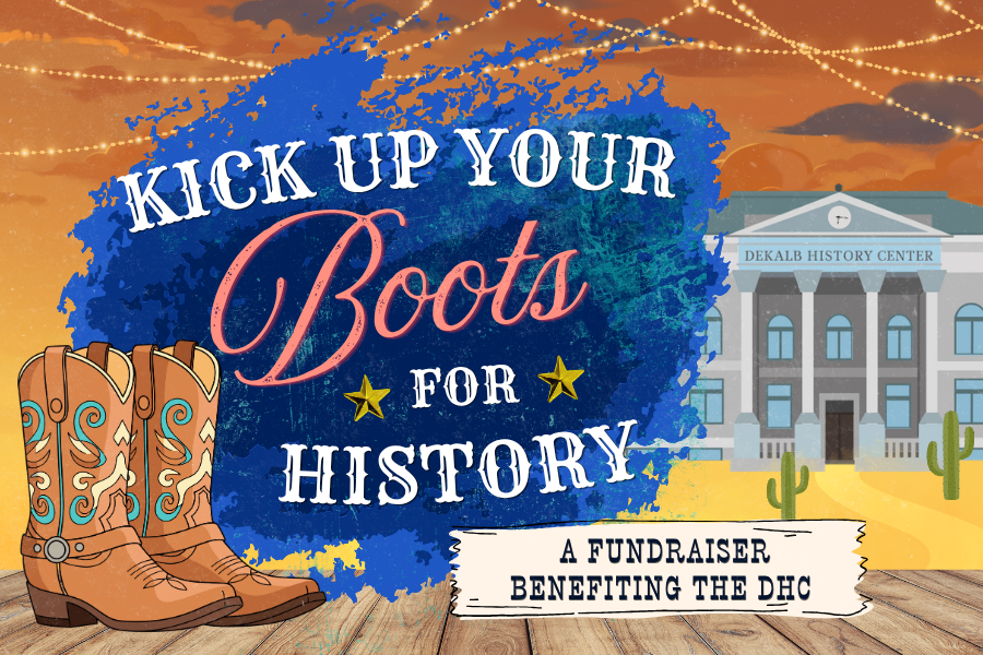 Western-themed promotional graphic for “Kick Up Your Boots for History,” a fundraiser benefiting the DeKalb History Center. The design features cowboy boots, string lights, a sunset sky and an illustration of the DeKalb History Center building. Use the buttons below to get tickets or visit DeKalbHistory.org for additional information.