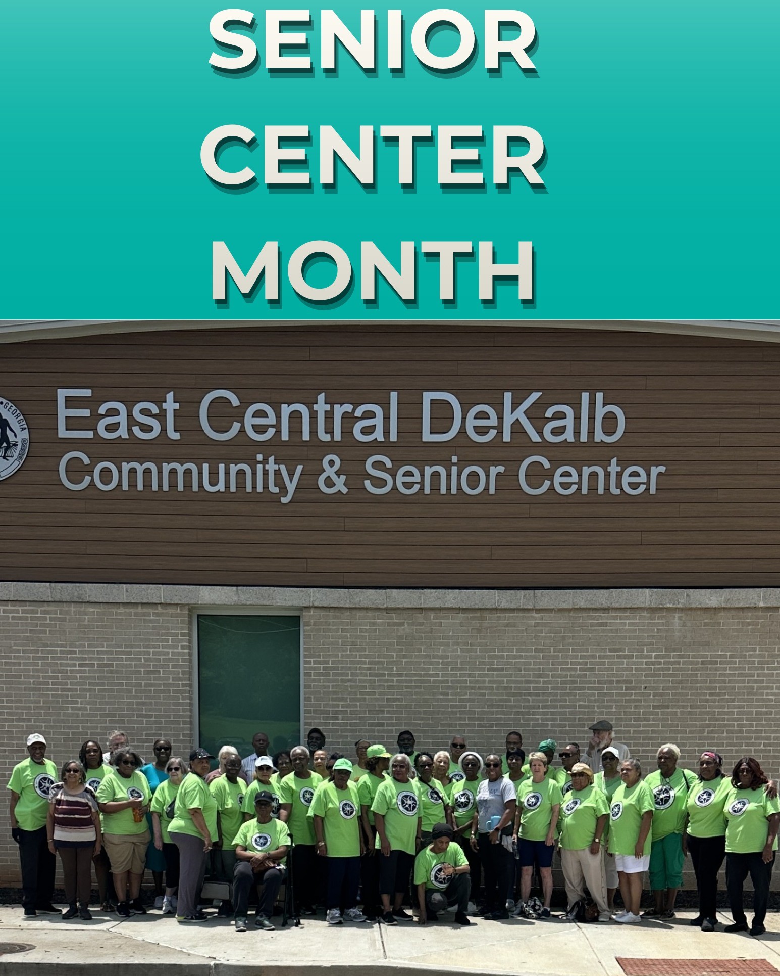Graphic for Senior Center Month featuring the East Central DeKalb Community & Senior Center. A large group of older adults and community members pose together outside the center beneath its building sign, with many wearing matching bright green shirts.