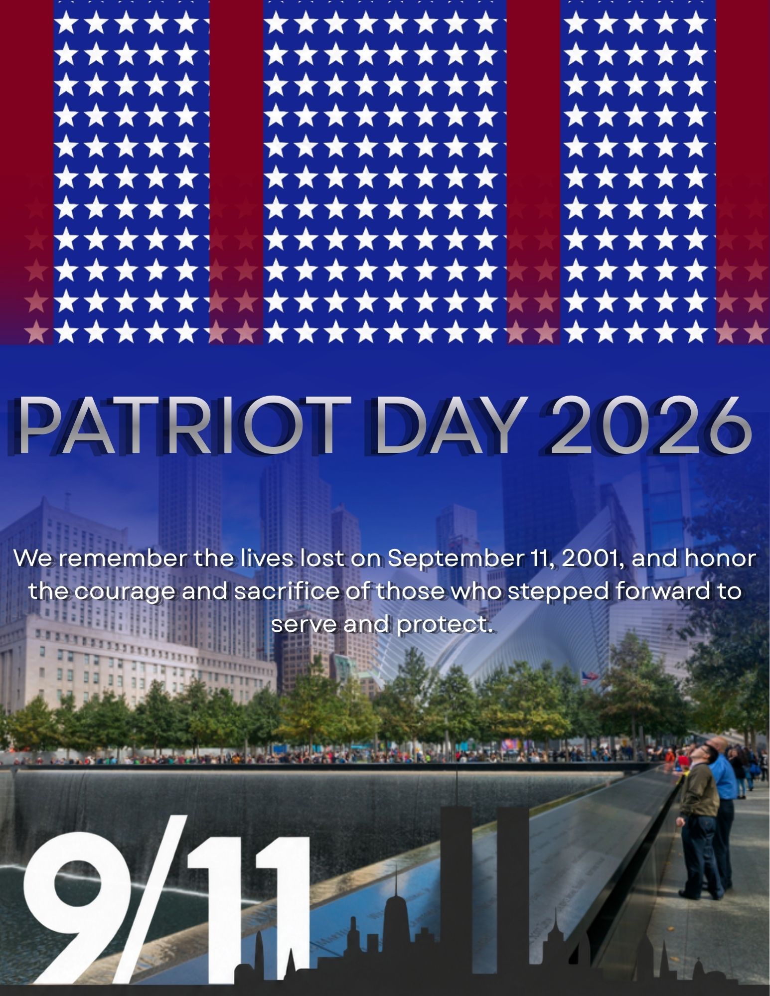 Patriot Day 2026 graphic featuring an image of the 9/11 Memorial in New York City beneath a red, white and blue field of stars and stripes. Text reads: “We remember the lives lost on September 11, 2001, and honor the courage and sacrifice of those who stepped forward to serve and protect.” A large “9/11” appears across the bottom.