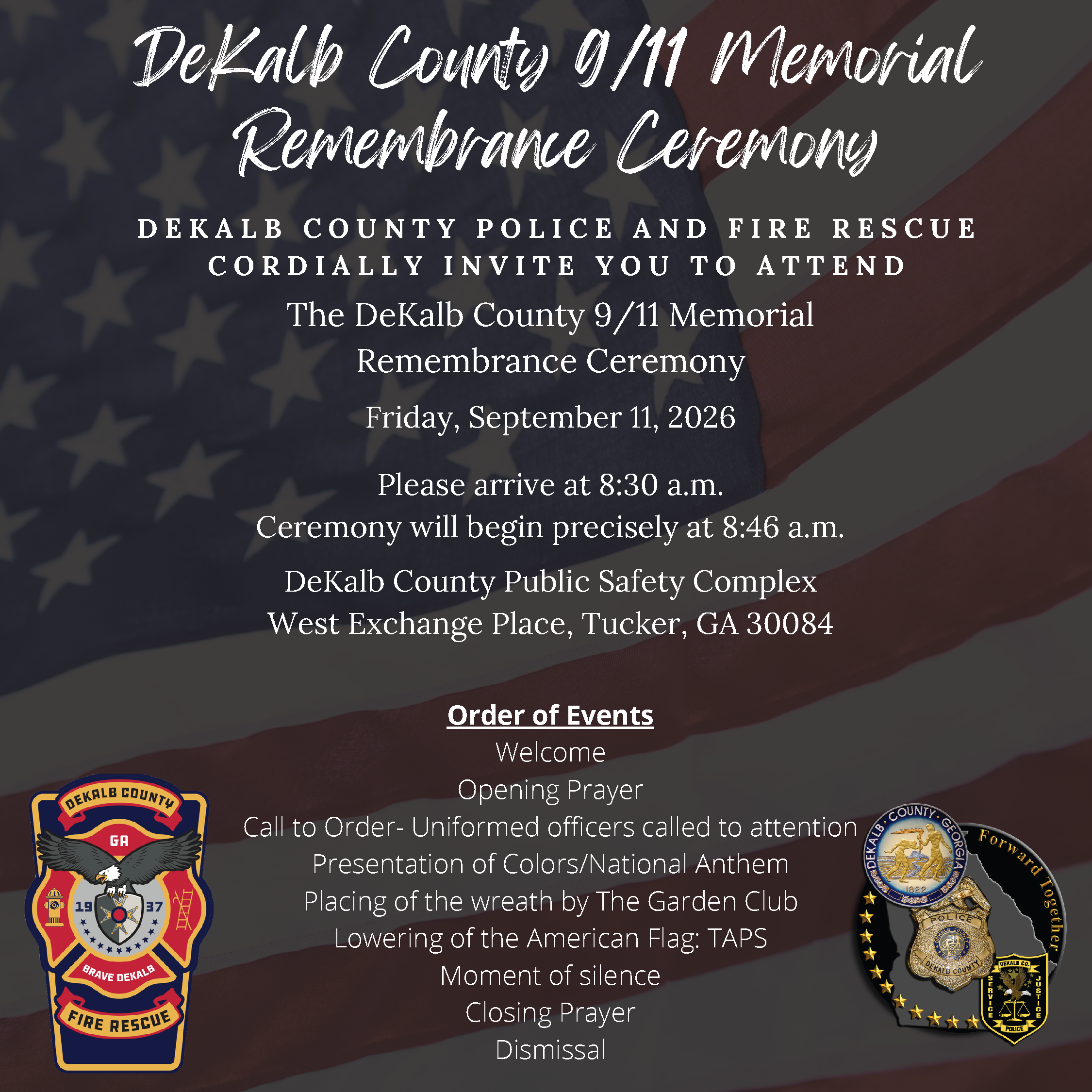 DeKalb County 9/11 Memorial Remembrance Ceremony flyer over a subdued American flag background, with DeKalb County Fire Rescue and Police logos at the bottom. DeKalb County Police and Fire Rescue invite the public to attend Fri Sept. 11, 2026, at the DeKalb County Public Safety Complex, West Exchange Place, Tucker, GA 30084. Guests should arrive at 8:30am; the ceremony begins at 8:46am. The program includes a welcome, opening prayer, call to order, presentation of colors and National Anthem, wreath placement by The Garden Club, lowering of the American flag and TAPS, a moment of silence, closing prayer and dismissal.