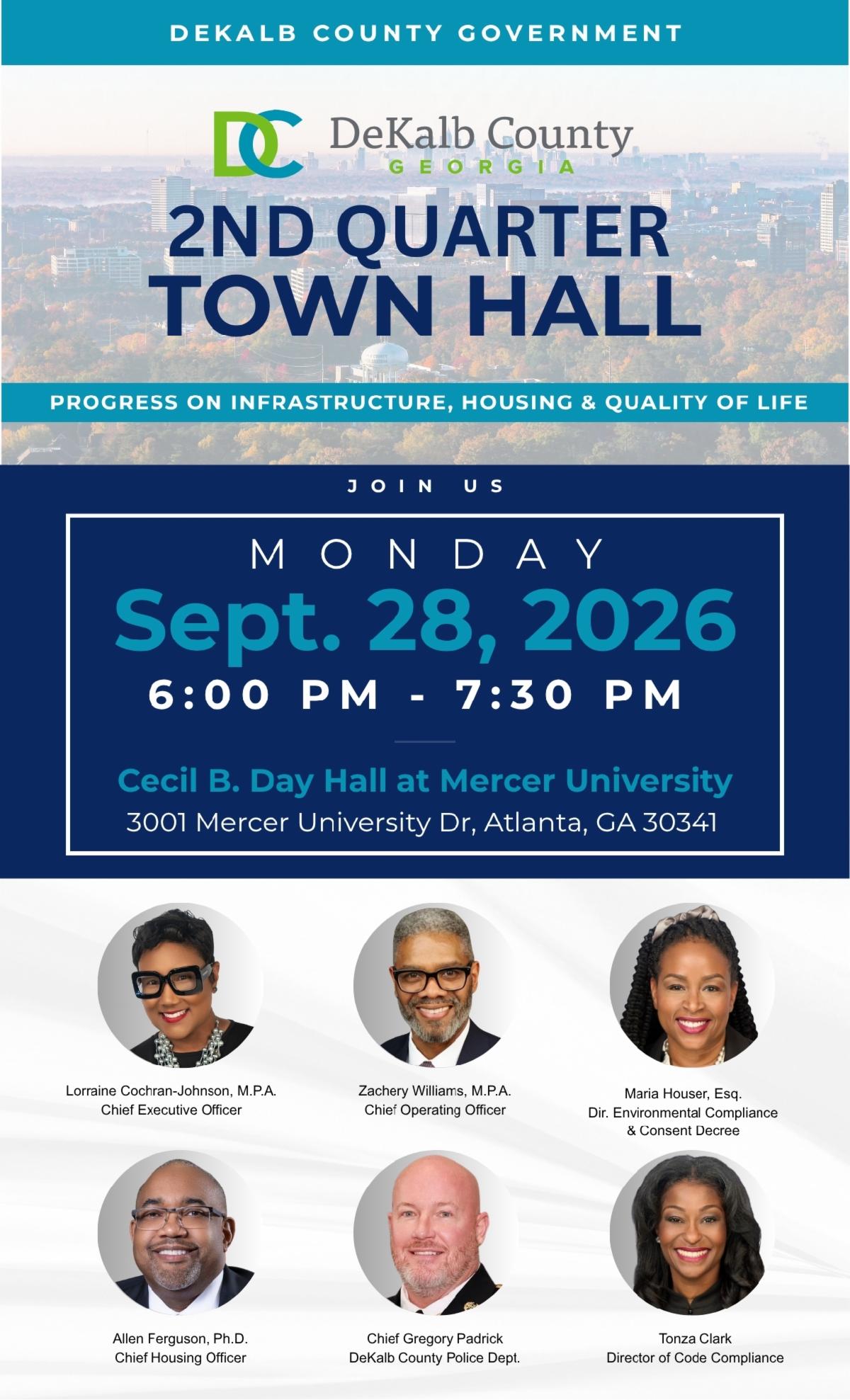 DeKalb County Government 2nd Quarter Town Hall flyer focused on progress in infrastructure, housing and quality of life. The town hall will be held Monday, Sept. 28, 2026, from 6–7:30pm at Cecil B. Day Hall at Mercer University, 3001 Mercer University Dr., Atlanta, GA 30341. Featured County leaders include CEO Lorraine Cochran-Johnson, Chief Operating Officer Zachery Williams, Environmental Compliance and Consent Decree Director Maria Houser, Chief Housing Officer Allen Ferguson, DeKalb County Police Chief Gregory Padrick and Code Compliance Director Tonza Clark.