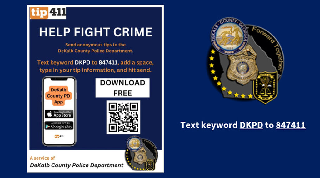 DeKalb County Police Department Tip411 graphic encouraging residents to submit anonymous crime tips. To send a tip by text, text the keyword DKPD to 847411, add a space, enter the tip information and send. Residents may also download the free DeKalb County PD Tip411 app from the Apple App Store or Google Play. The graphic includes the DeKalb County Police Department emblem and a QR code for the app.