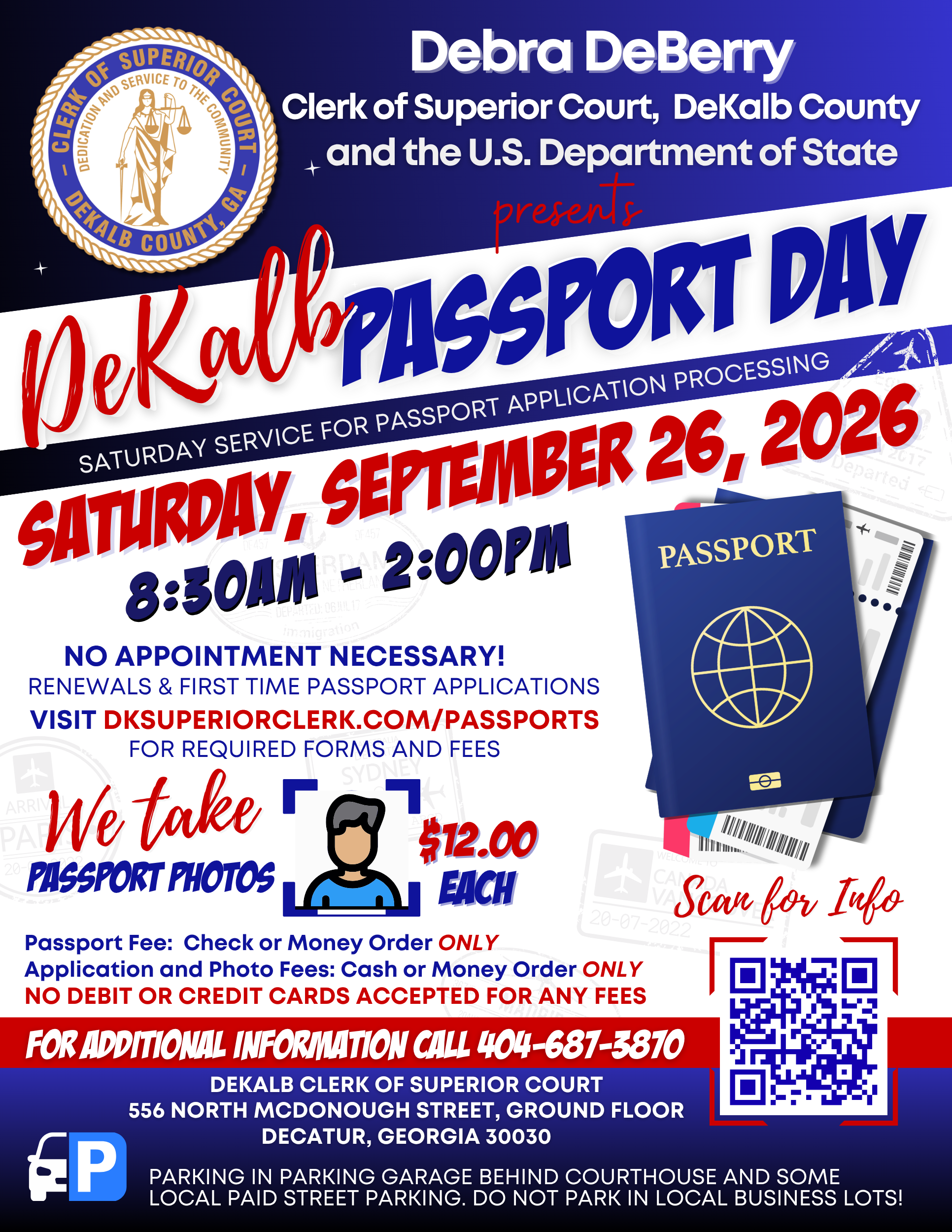 DeKalb Passport Day flyer presented by Clerk of Superior Court Debra DeBerry and the U.S. Department of State. Saturday service for passport processing will be offered Sept. 26, 2026, from 8:30am–2pm at the DeKalb Clerk of Superior Court, 556 N. McDonough St., ground floor, Decatur, GA 30030. No appointment is necessary for passport renewals and first-time applications. Visit DKSuperiorClerk.com/Passports for required forms and fees. Passport photos are available for $12 each. Passport fees must be paid by check or money order; application and photo fees may be paid by cash or money order. Debit and credit cards are not accepted. For additional information, call 404-687-3870. Parking is available in the garage behind the courthouse and at some local paid street spaces; attendees should not park in local business lots.