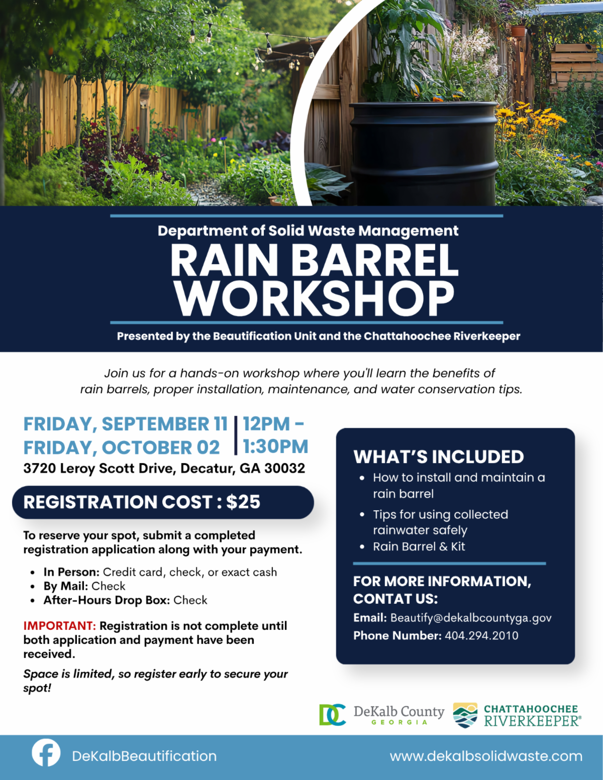 DeKalb County Department of Solid Waste Management Rain Barrel Workshop flyer featuring photos of backyard gardens and a rain barrel. The hands-on workshop, presented by the Beautification Unit and Chattahoochee Riverkeeper, covers rain barrel benefits, installation and maintenance, safe use of collected rainwater, and water conservation tips. Workshops are scheduled for Fri Sept. 11 and Fri Oct. 2 from noon–1:30pm at 3720 Leroy Scott Dr., Decatur, GA 30032. Registration costs $25 and includes a rain barrel and kit. Space is limited, and registration is not complete until both the application and payment are received. Payment may be made in person by credit card, check or exact cash; by mail with a check; or through the after-hours drop box with a check. For more information, email Beautify@dekalbcountyga.gov, call 404-294-2010 or visit DeKalbSolidWaste.com.